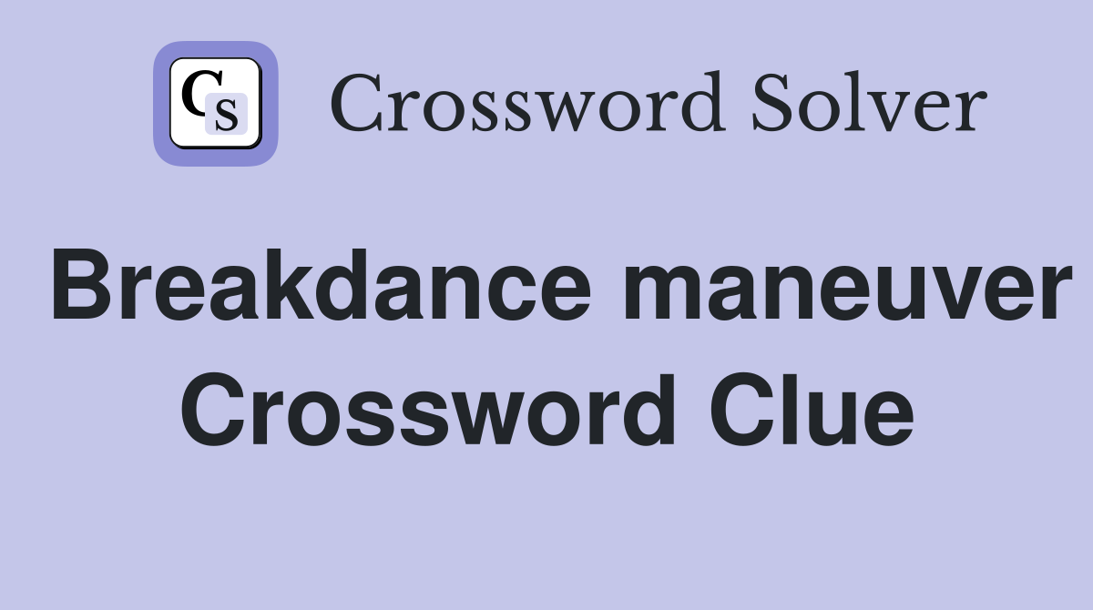 Breakdance maneuver Crossword Clue