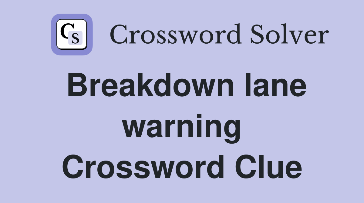 Breakdown lane warning Crossword Clue