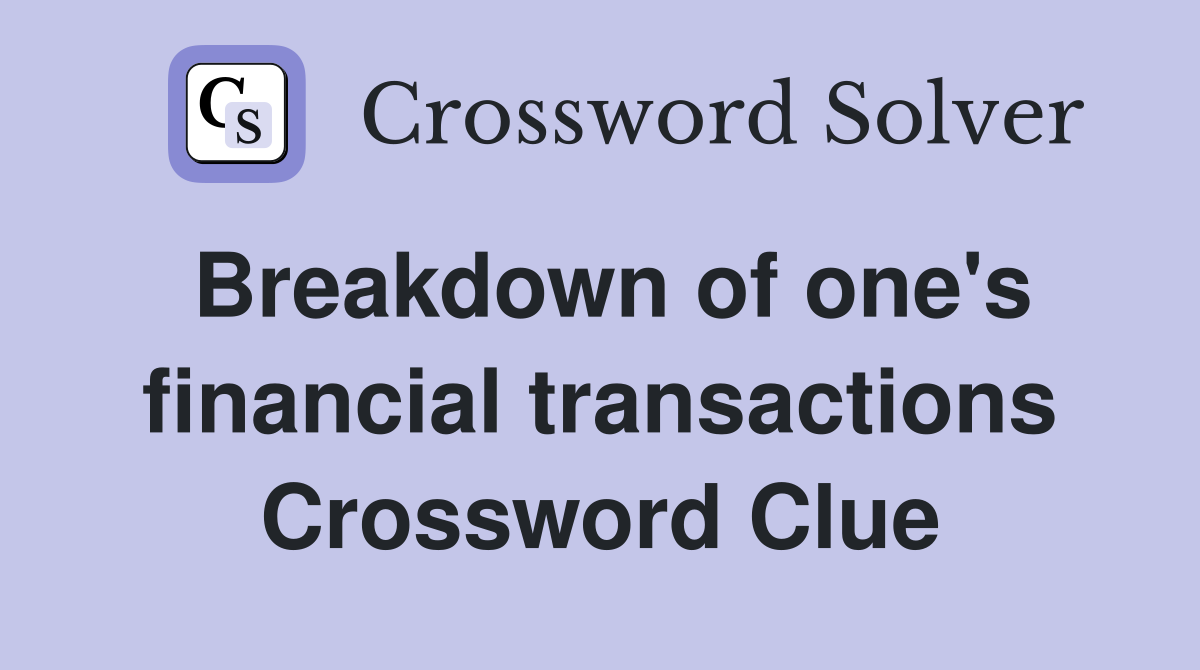 Breakdown of one's financial transactions Crossword Clue