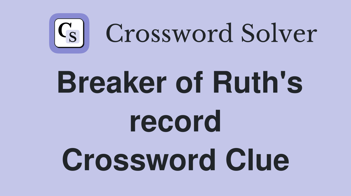Breaker of Ruth's record Crossword Clue