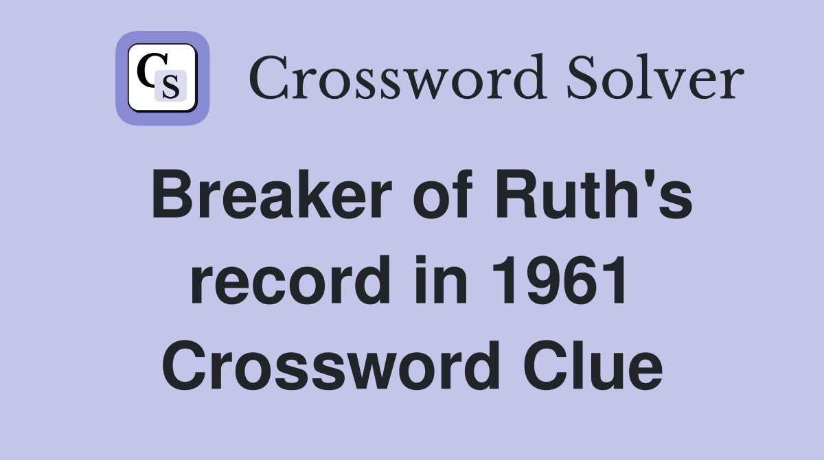 Breaker of Ruth's record in 1961 Crossword Clue