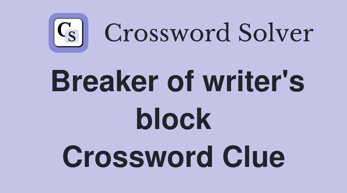 Breaker of writer's block Crossword Clue