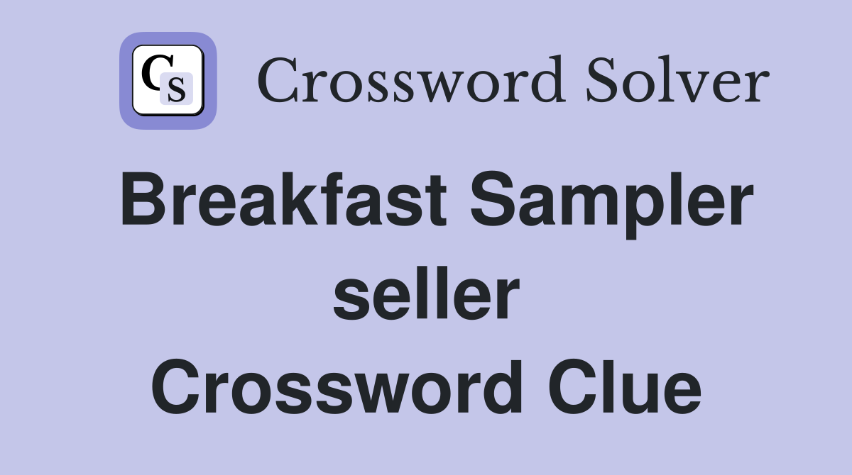 Breakfast Sampler seller Crossword Clue