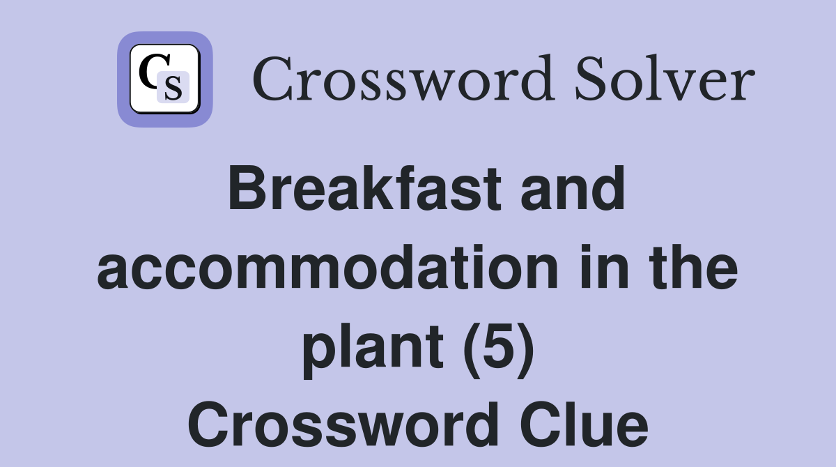 Breakfast and accommodation in the plant (5) Crossword Clue