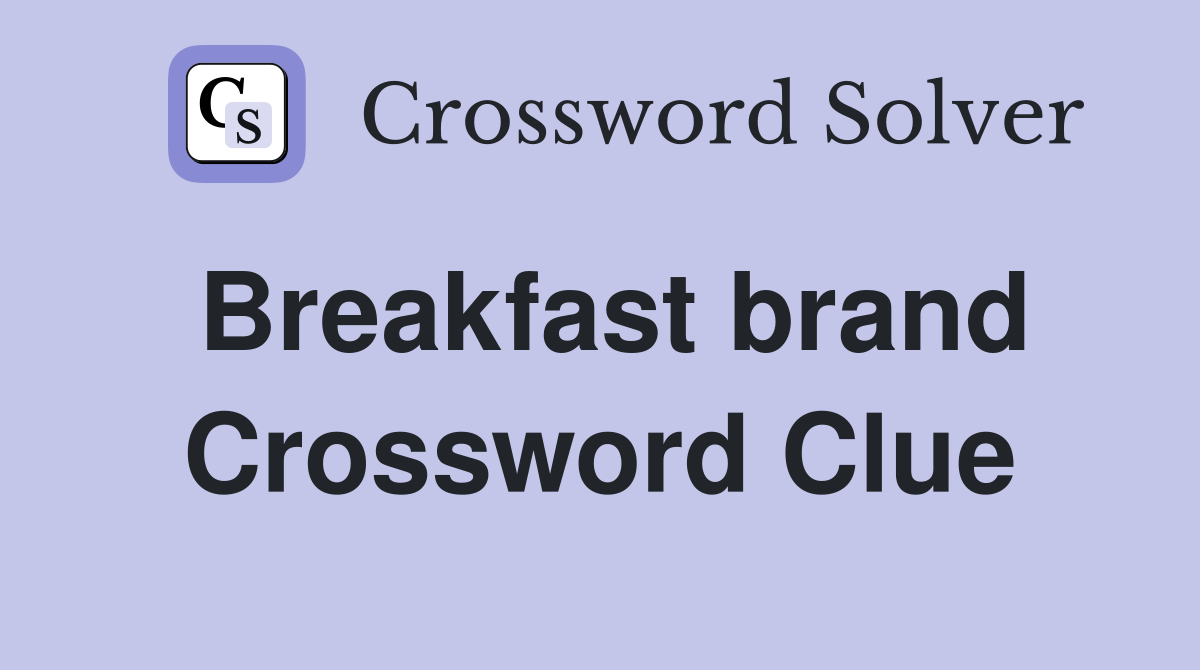Breakfast brand Crossword Clue