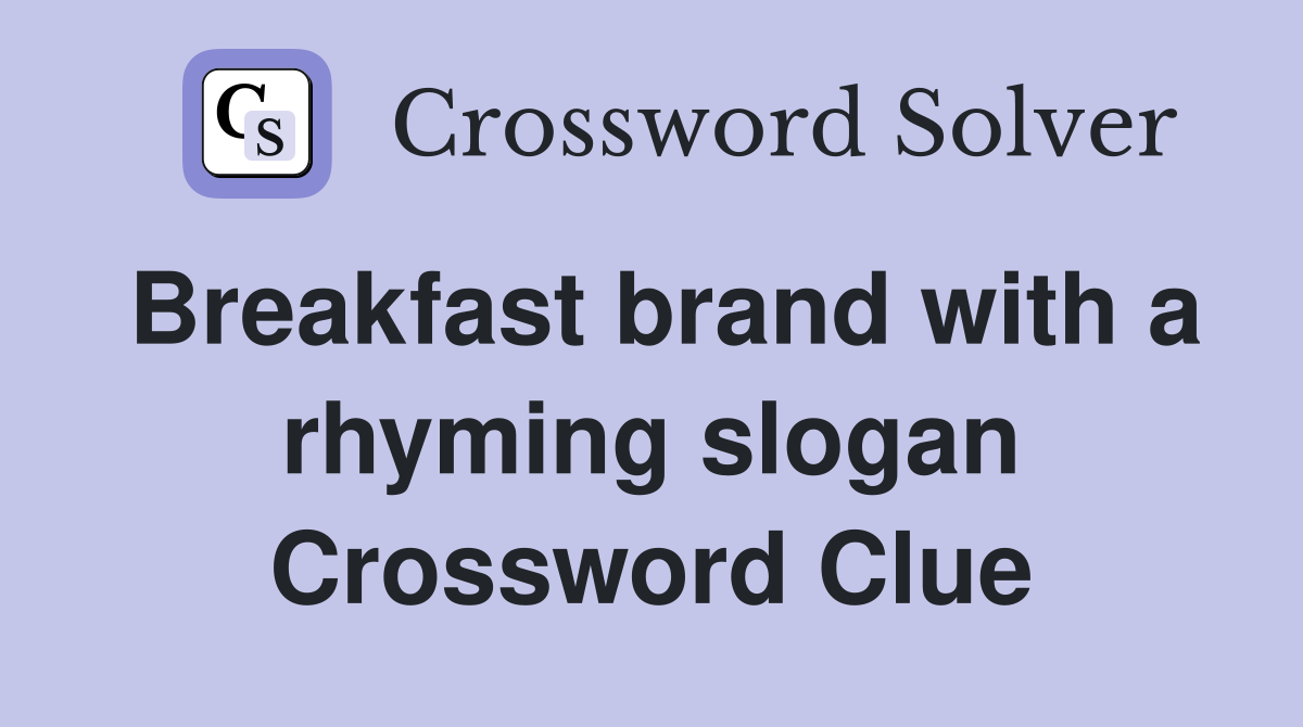 Breakfast brand with a rhyming slogan Crossword Clue