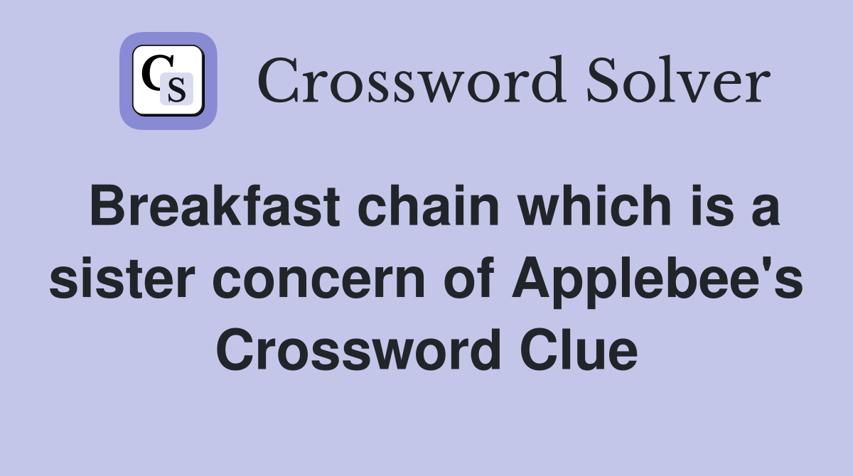 Breakfast chain which is a sister concern of Applebee's Crossword Clue