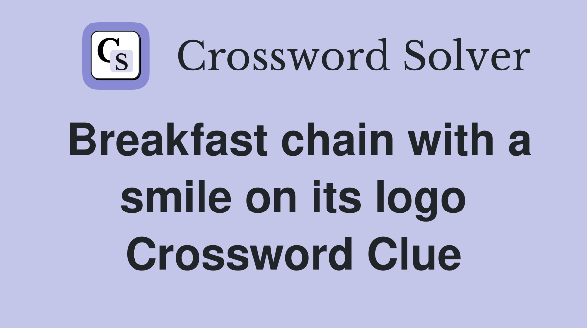 Breakfast chain with a smile on its logo Crossword Clue