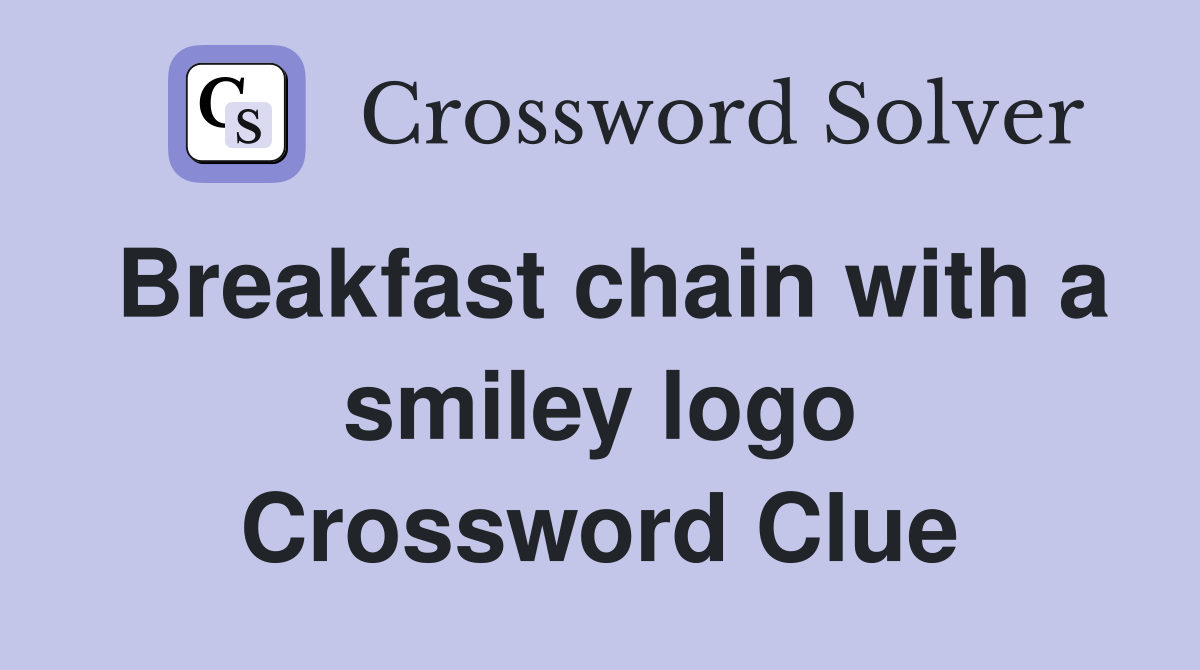 Breakfast chain with a smiley logo Crossword Clue