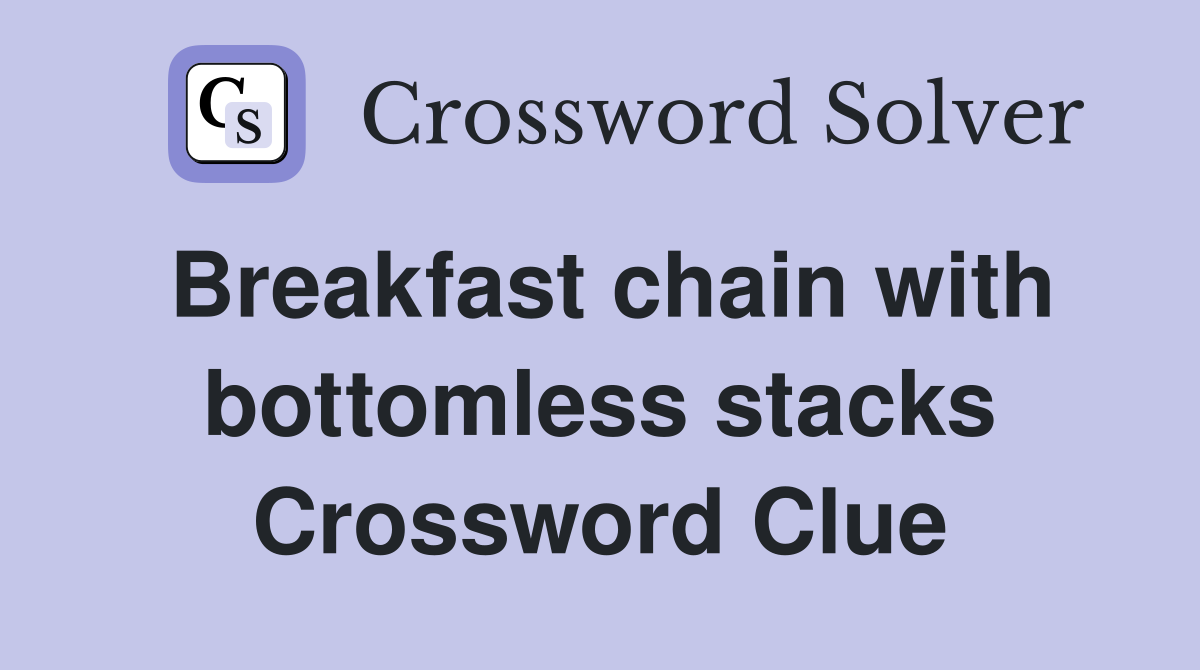 Breakfast chain with bottomless stacks Crossword Clue