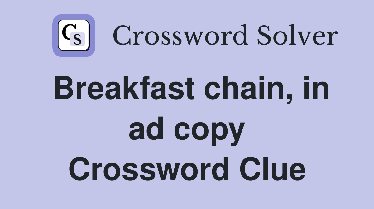 Breakfast chain, in ad copy Crossword Clue