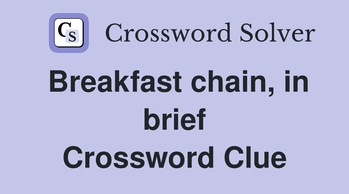 Breakfast chain, in brief Crossword Clue