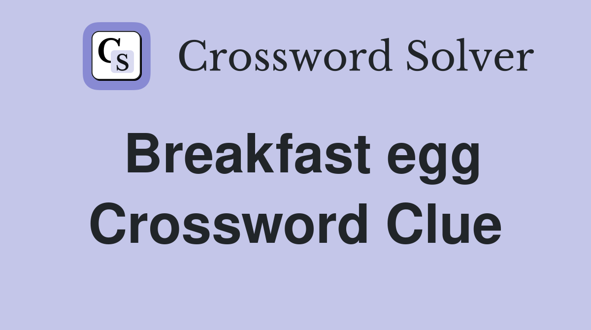 Breakfast egg Crossword Clue