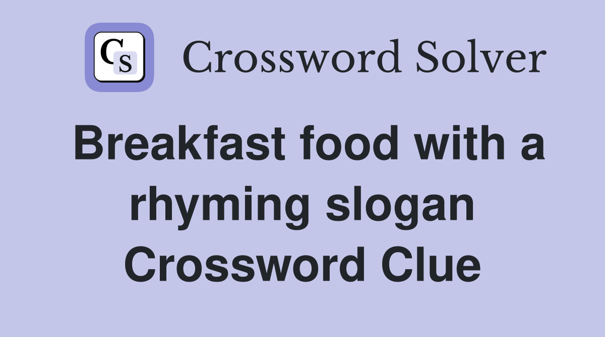 Breakfast food with a rhyming slogan Crossword Clue