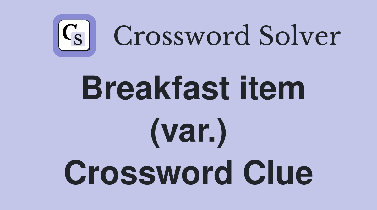 Breakfast item (var.) Crossword Clue