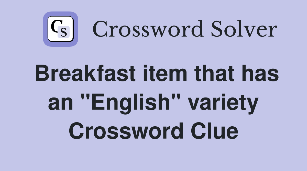 Breakfast item that has an "English" variety Crossword Clue