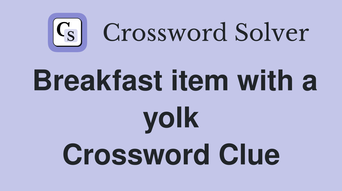 Breakfast item with a yolk Crossword Clue