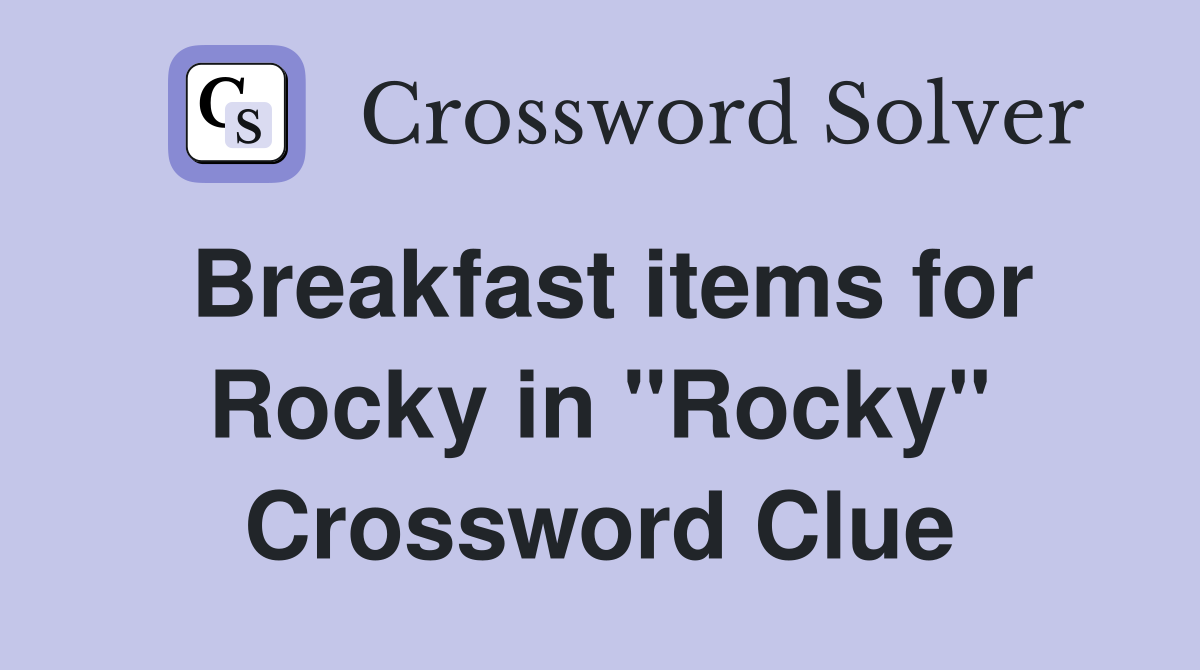 Breakfast items for Rocky in "Rocky" Crossword Clue