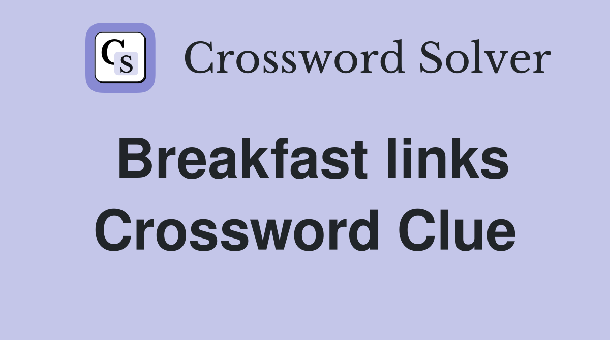 Breakfast links Crossword Clue