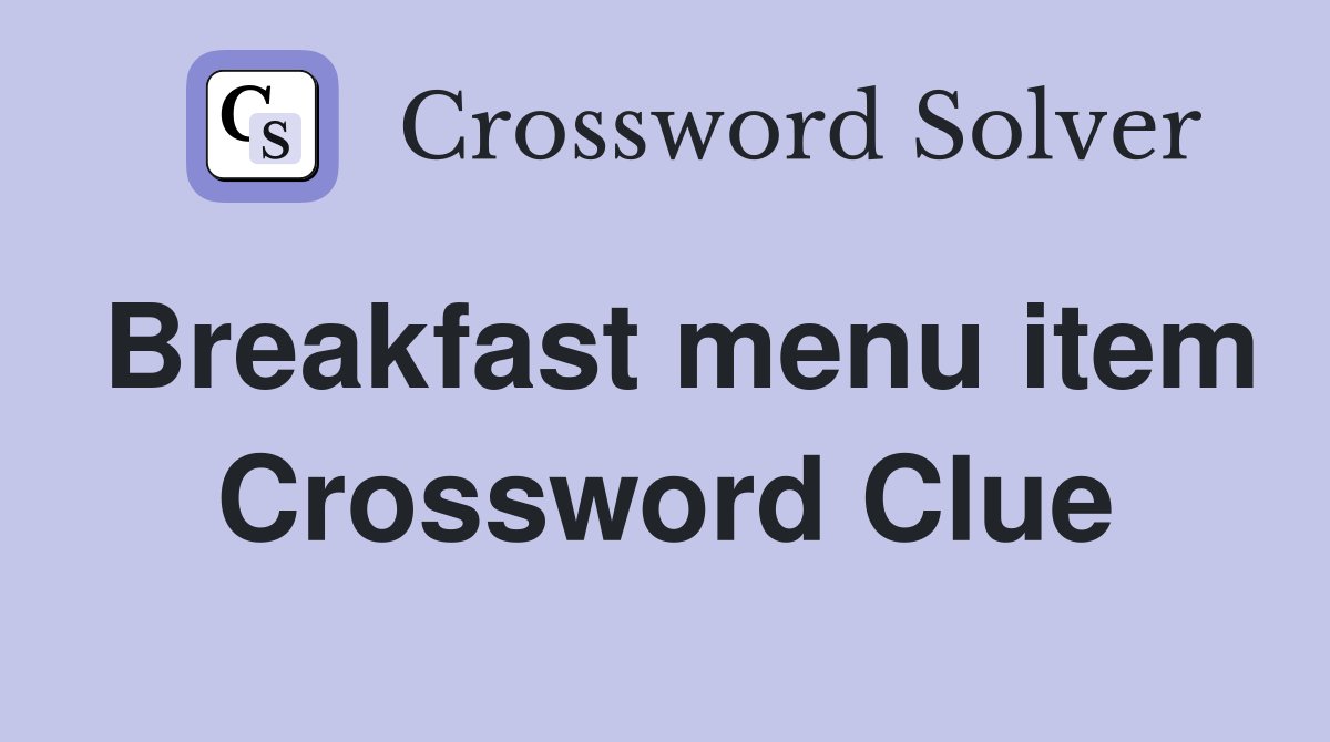 Breakfast menu item Crossword Clue
