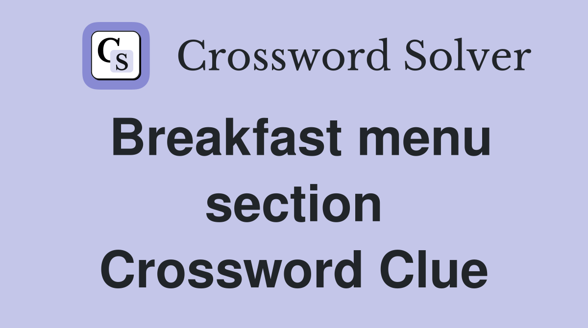 Breakfast menu section Crossword Clue