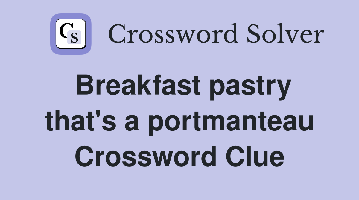 Breakfast pastry that's a portmanteau Crossword Clue