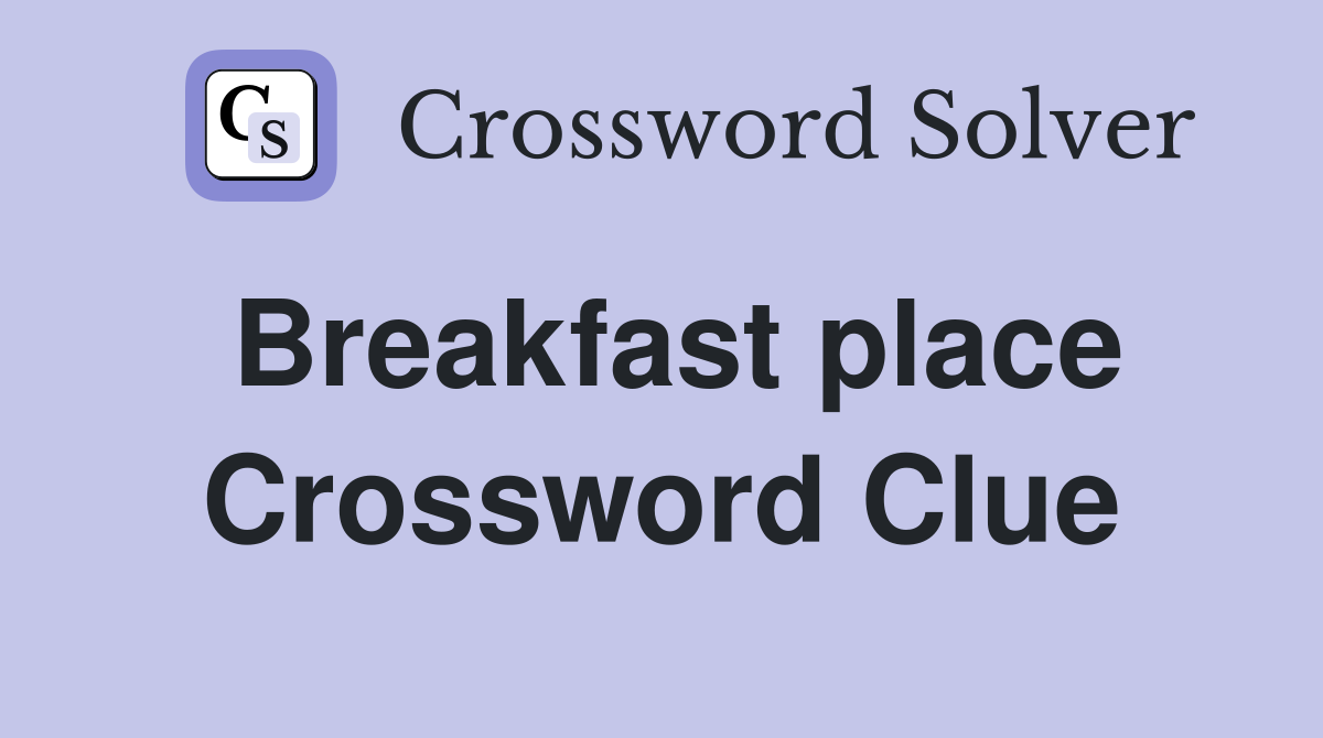 Breakfast place Crossword Clue