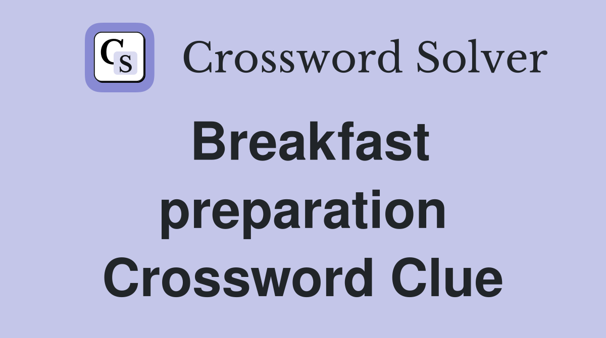 Breakfast preparation Crossword Clue