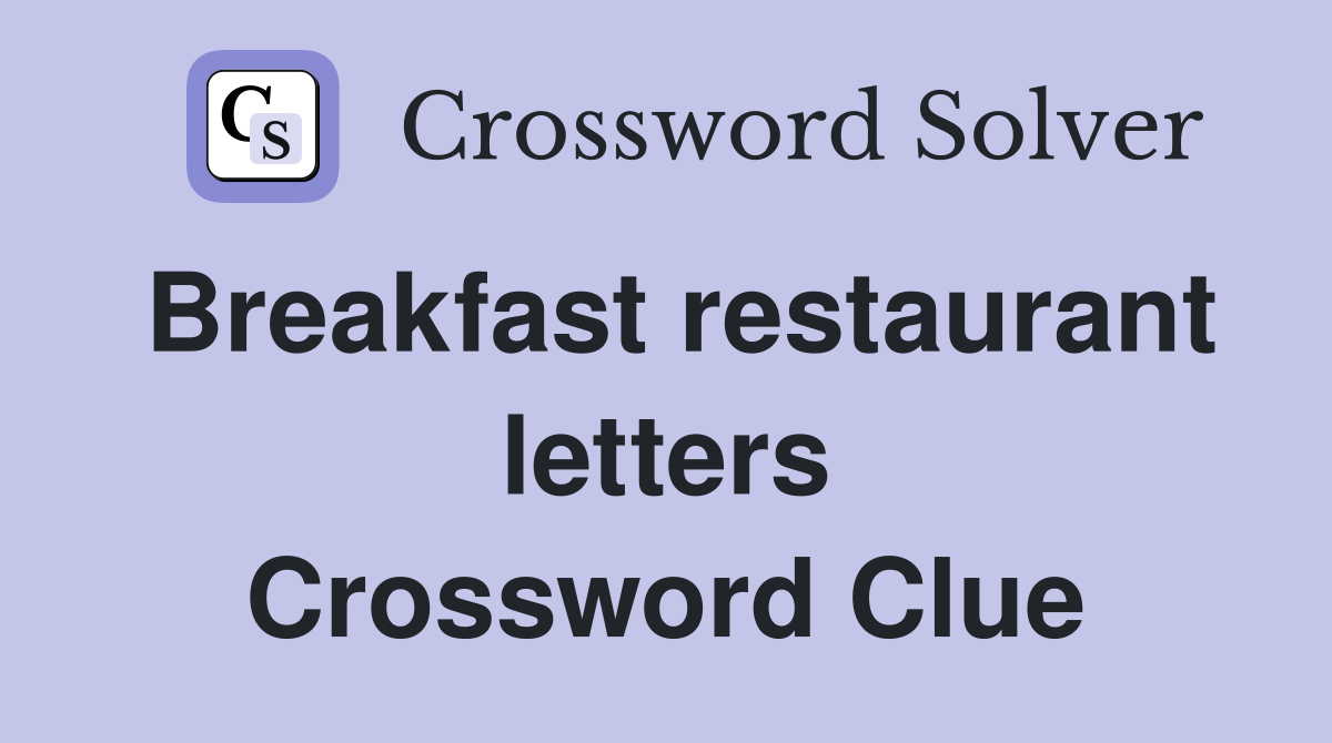 Breakfast restaurant letters Crossword Clue