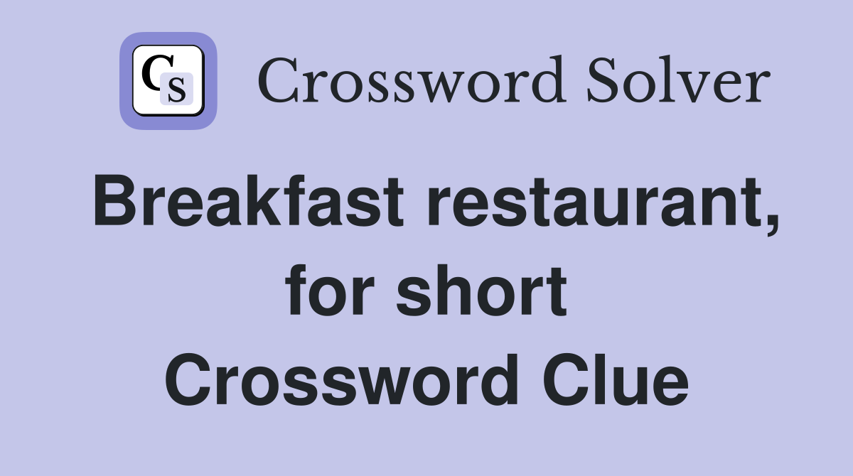 Breakfast restaurant, for short Crossword Clue