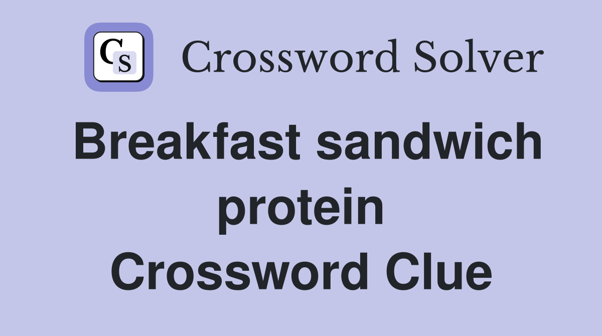 Breakfast sandwich protein Crossword Clue