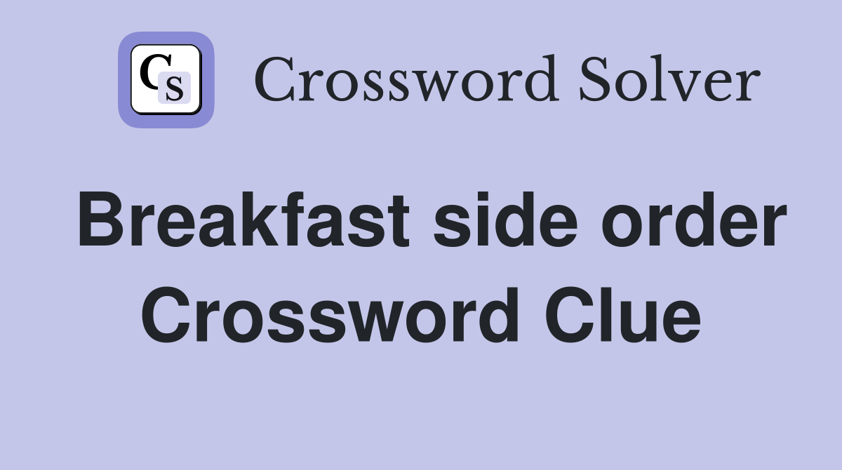 Breakfast side order Crossword Clue