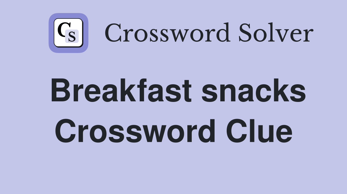 Breakfast snacks Crossword Clue