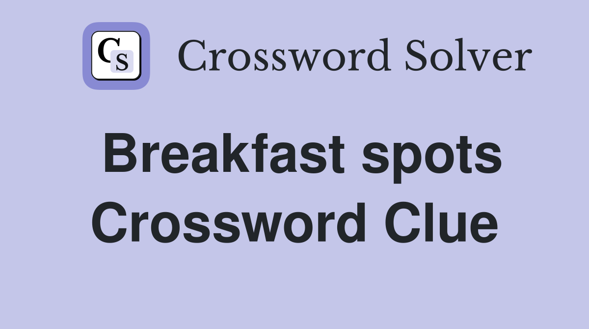 Breakfast spots Crossword Clue