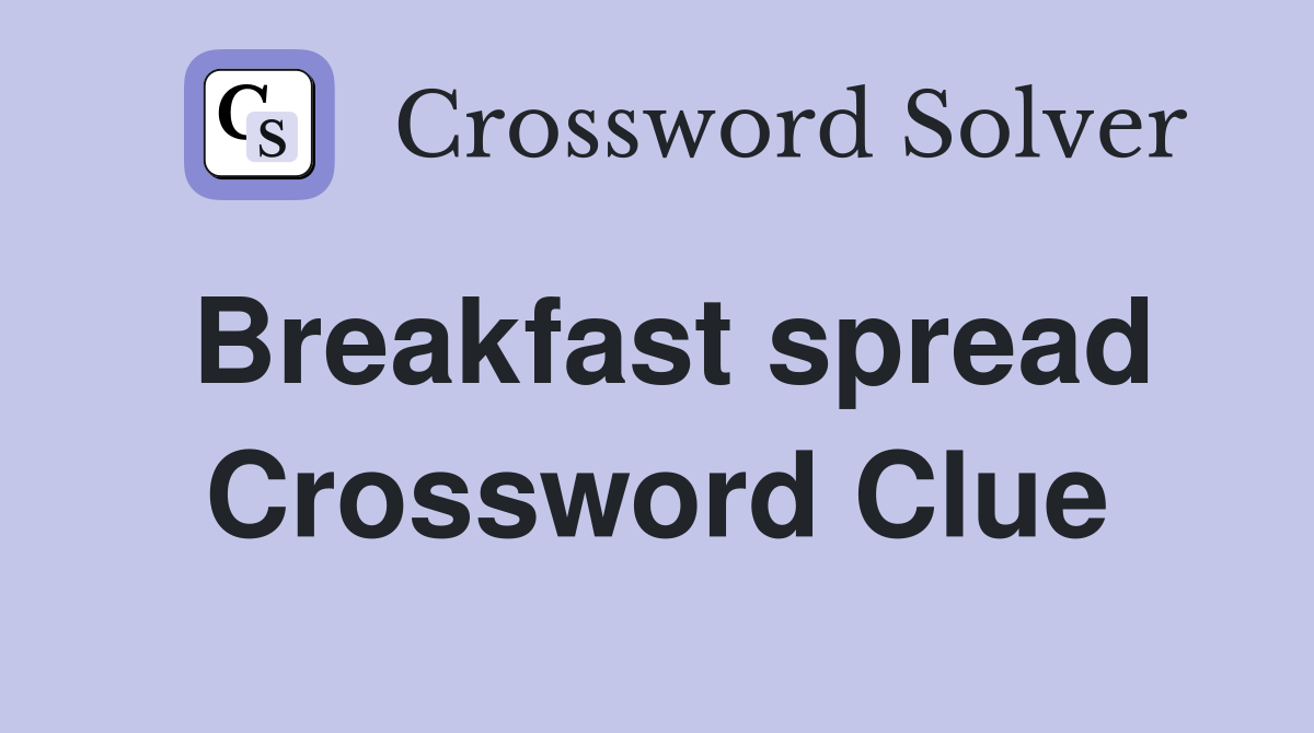Breakfast spread Crossword Clue