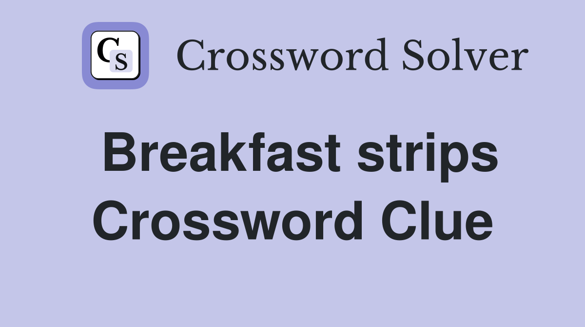 Breakfast strips Crossword Clue