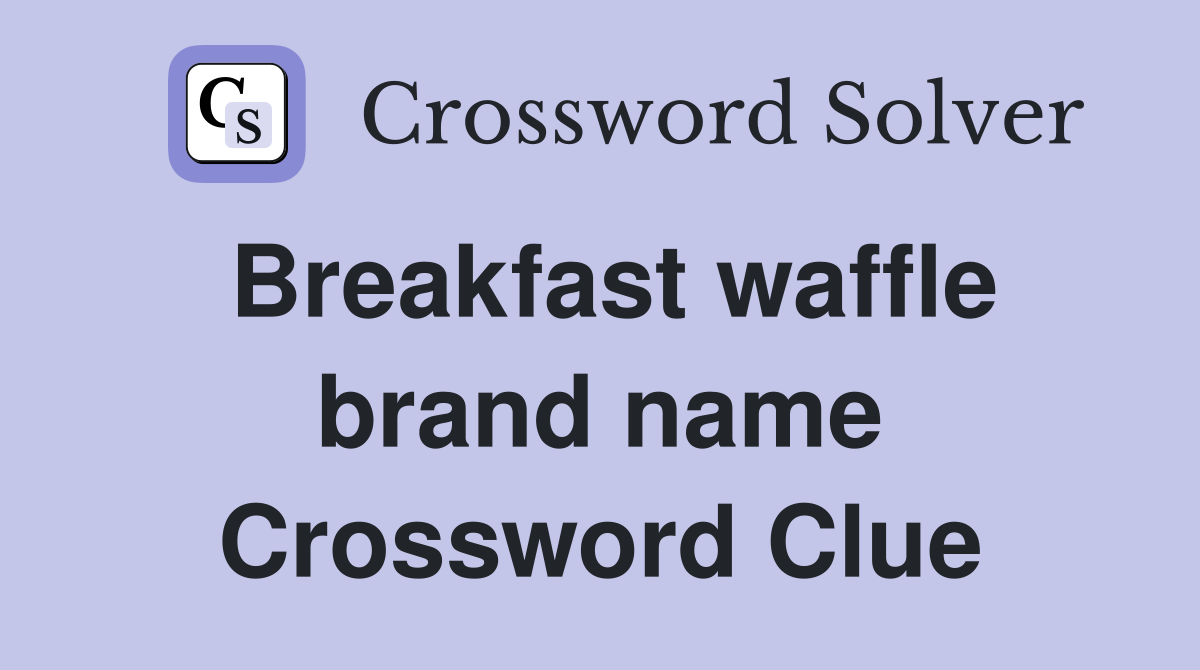Breakfast waffle brand name Crossword Clue