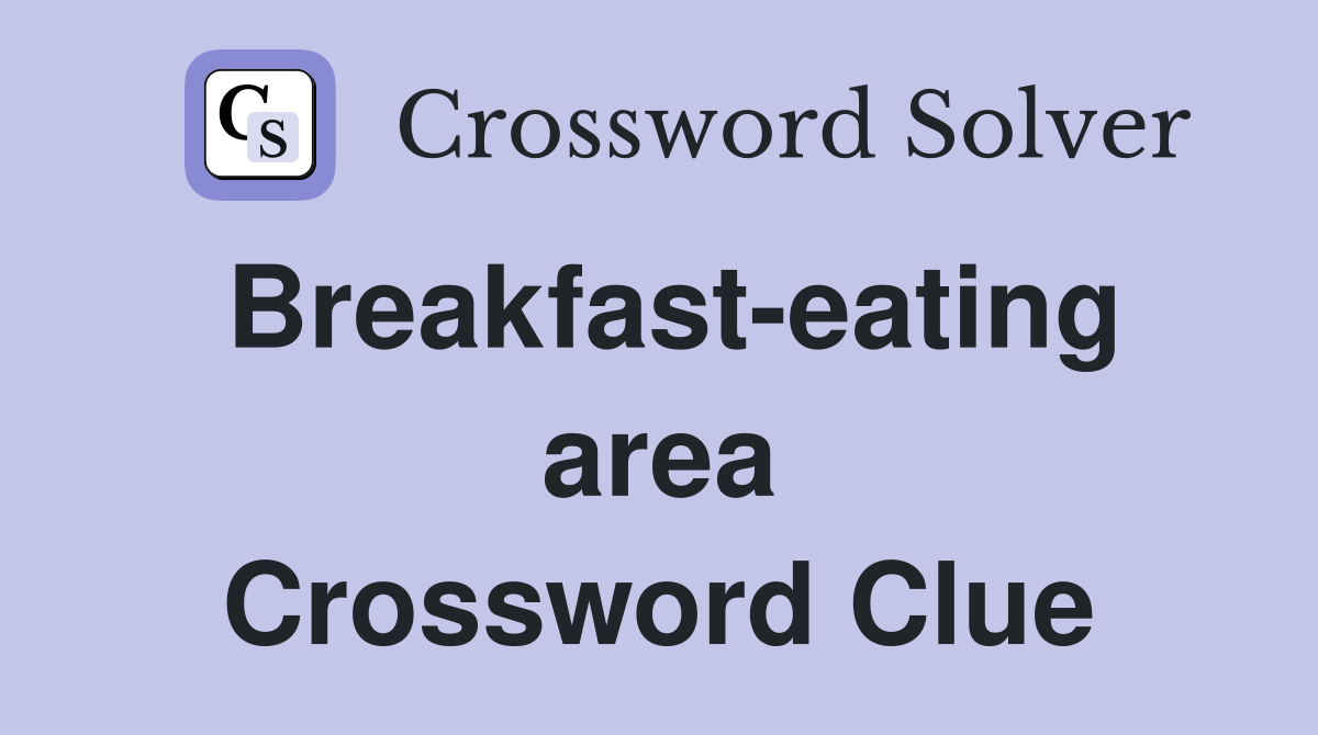 Breakfast-eating area Crossword Clue