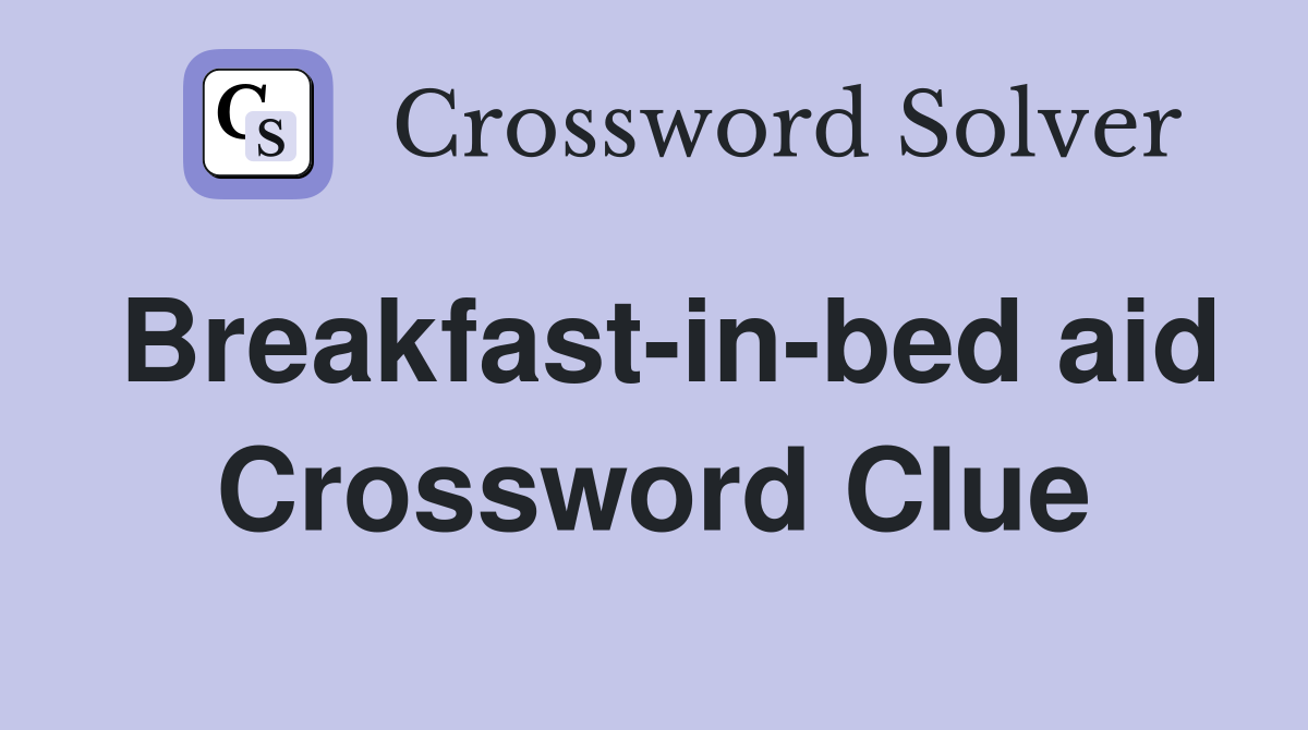 Breakfast-in-bed aid Crossword Clue