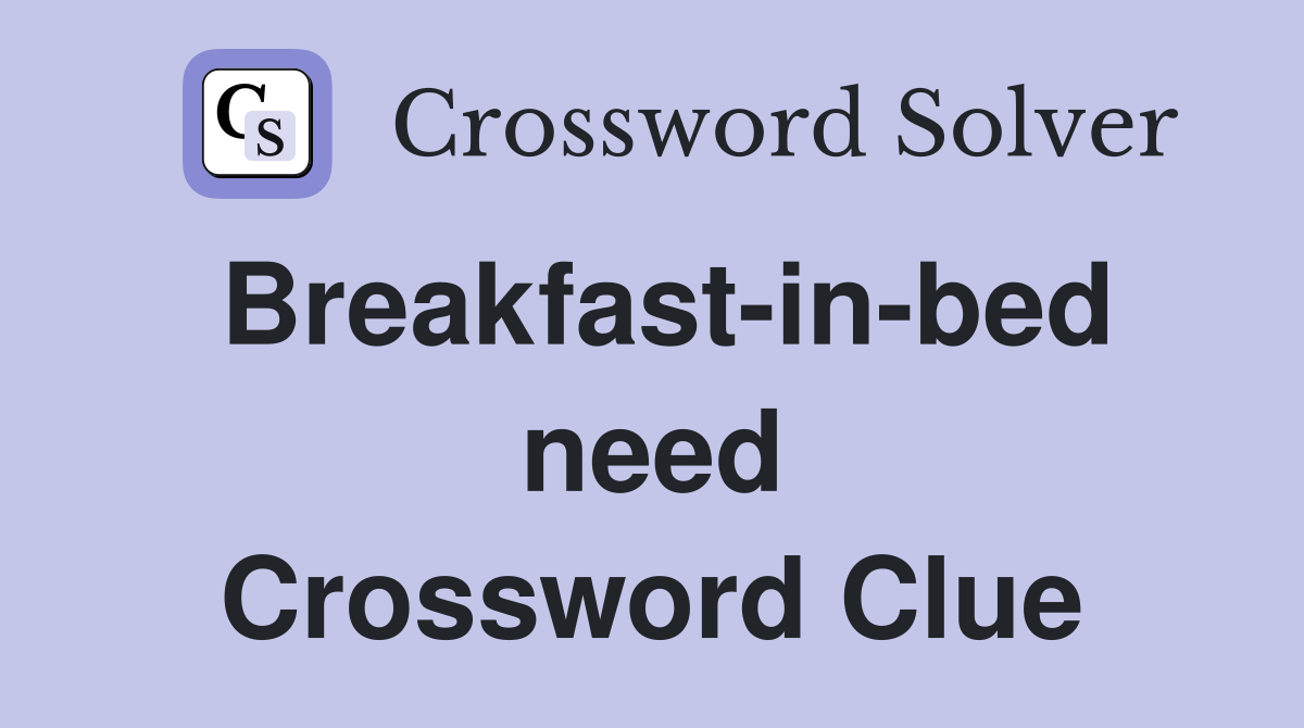 Breakfast-in-bed need Crossword Clue