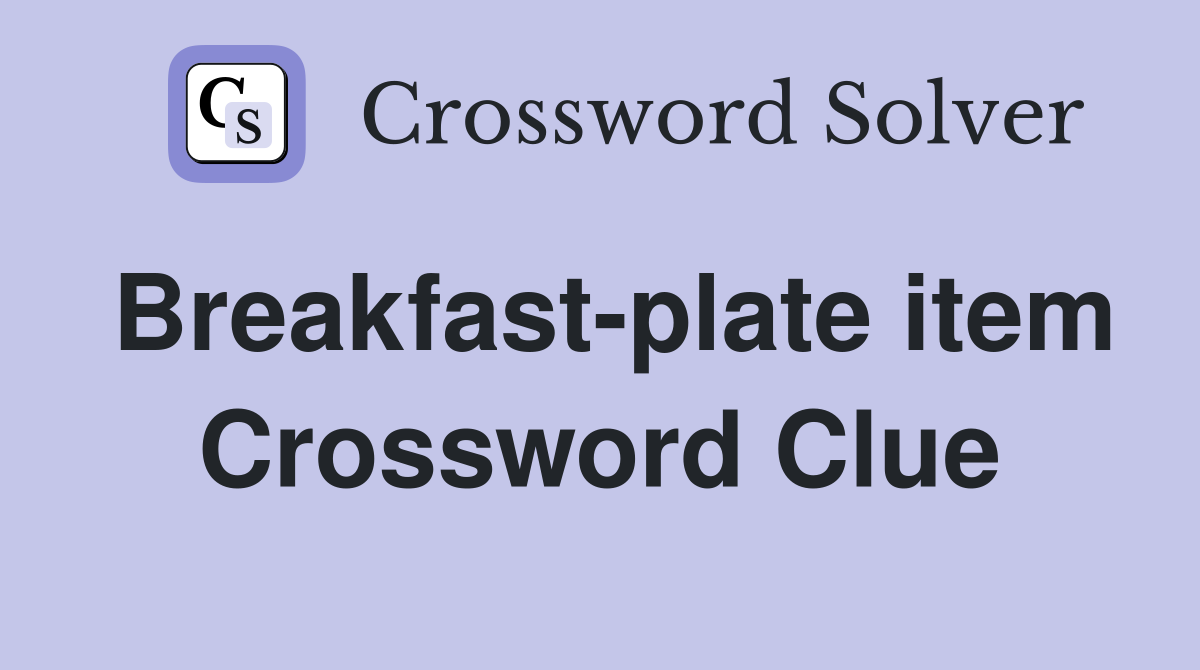 Breakfast-plate item Crossword Clue