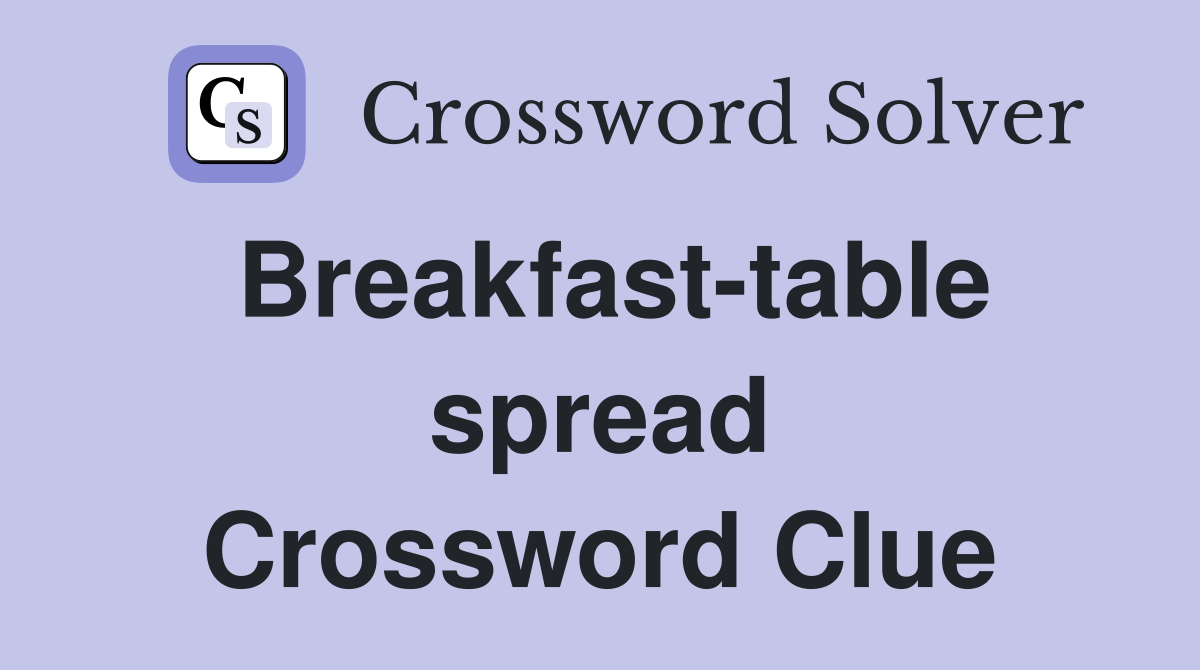 Breakfast-table spread Crossword Clue