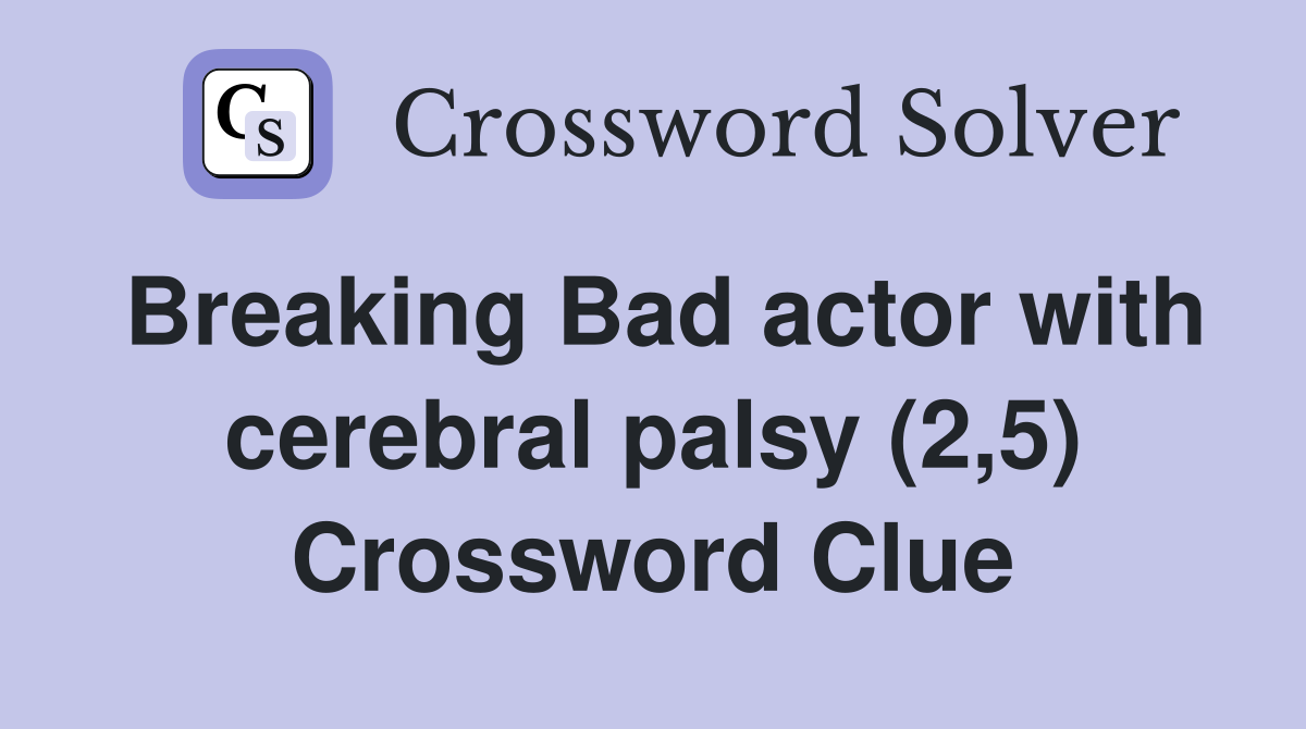 Breaking Bad actor with cerebral palsy (2,5) Crossword Clue