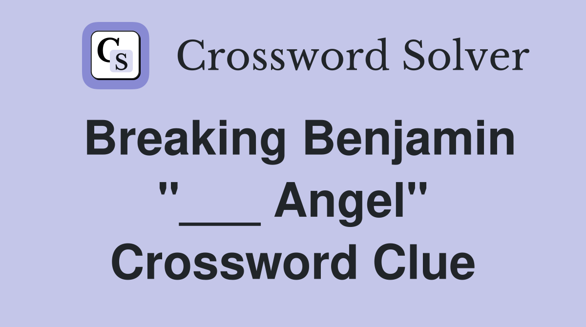 Breaking Benjamin "___ Angel" Crossword Clue