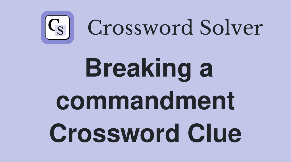 Breaking a commandment Crossword Clue