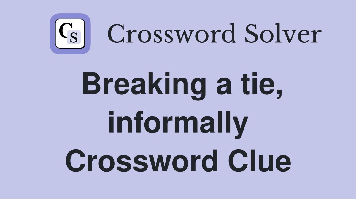 Breaking a tie, informally Crossword Clue