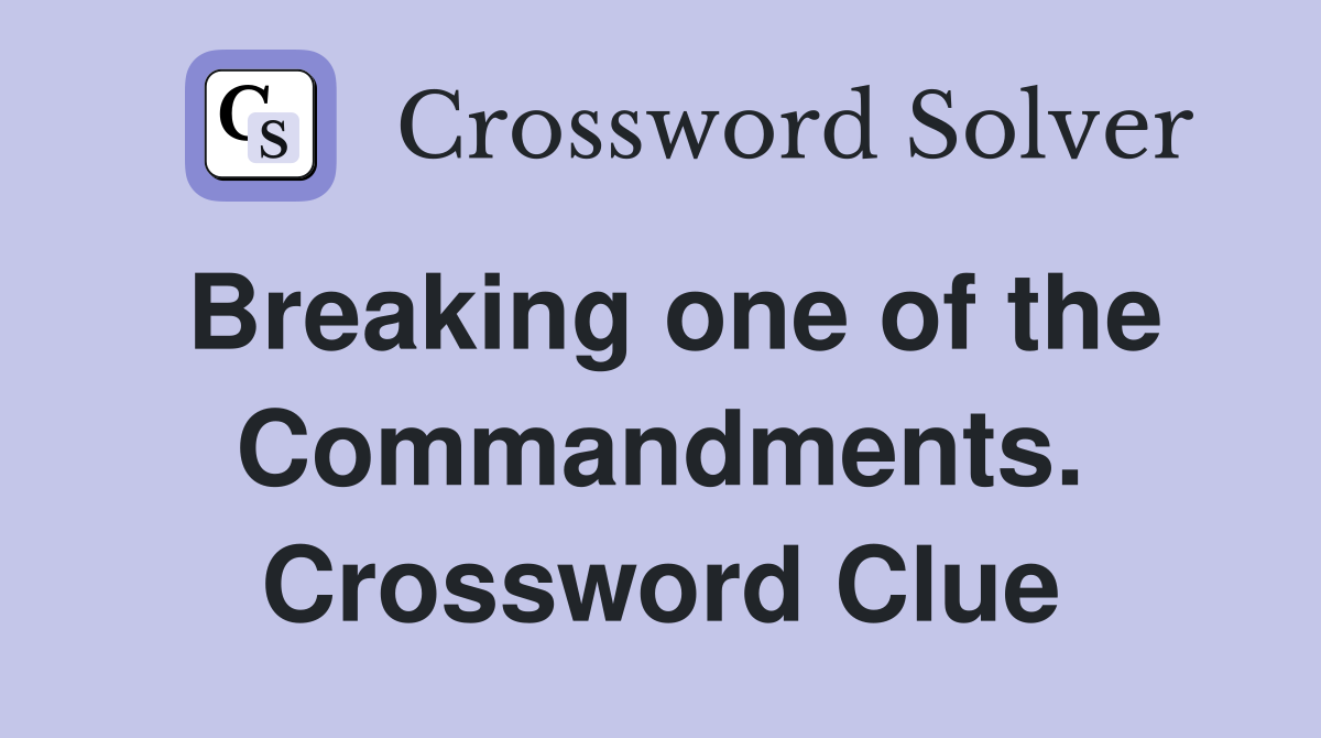 Breaking one of the Commandments. Crossword Clue
