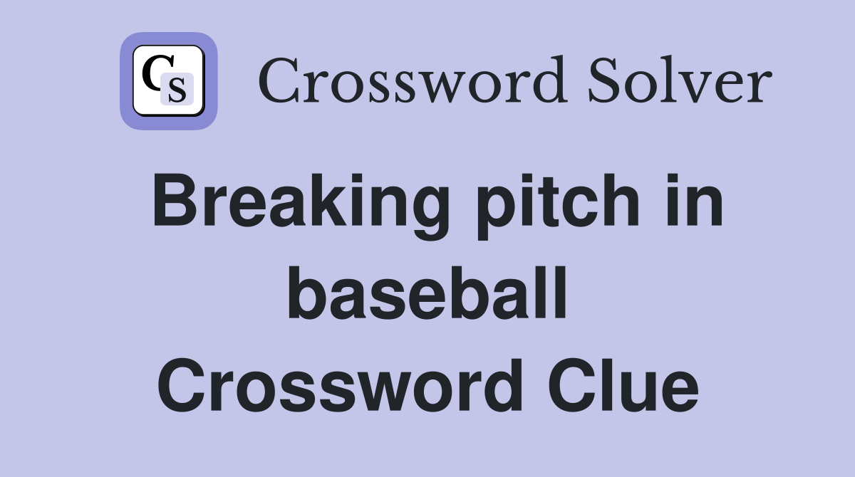 Breaking pitch in baseball Crossword Clue