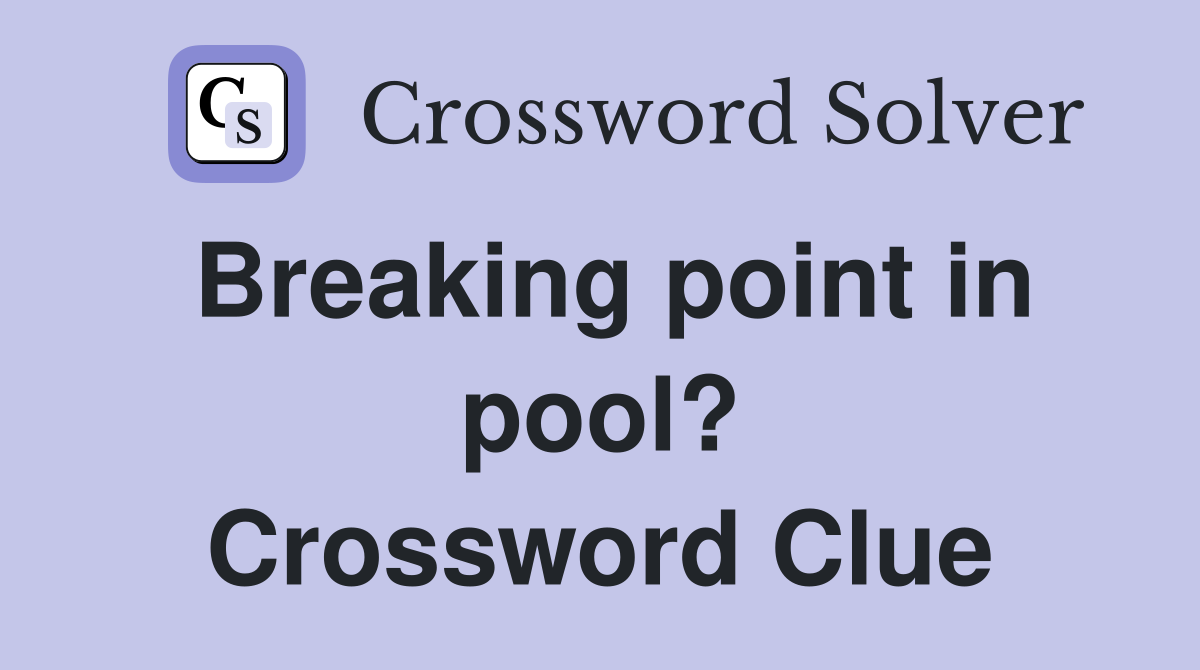 Breaking point in pool? Crossword Clue