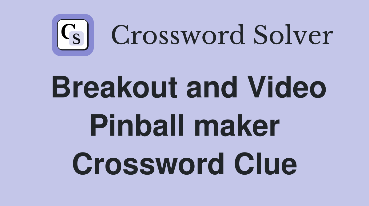 Breakout and Video Pinball maker Crossword Clue